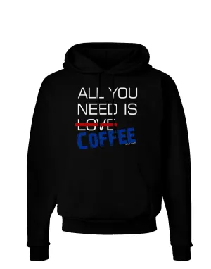 All You Need Is Coffee Dark Hoodie Sweatshirt