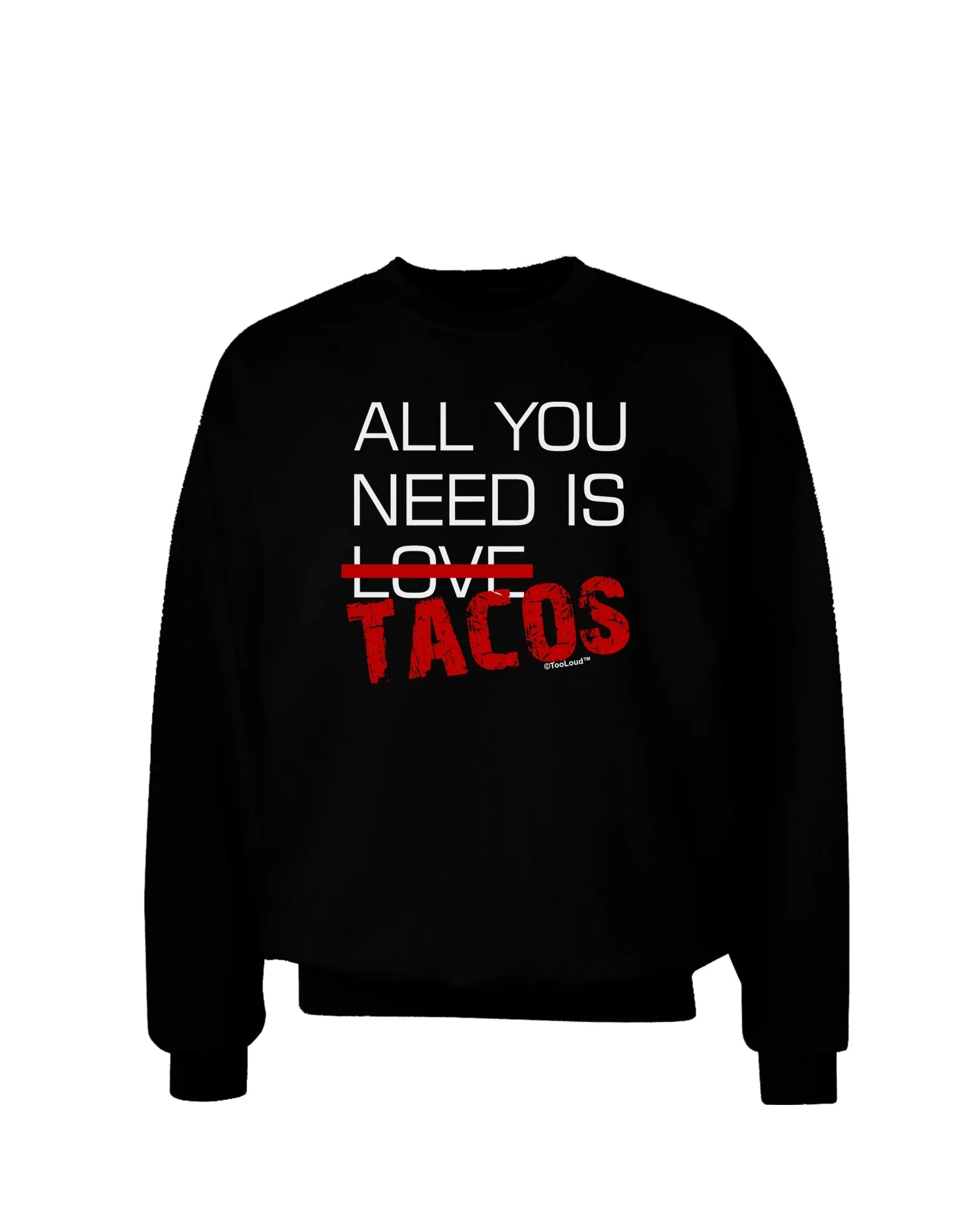 All You Need Is Tacos Adult Dark Sweatshirt