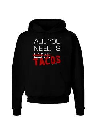 All You Need Is Tacos Dark Hoodie Sweatshirt