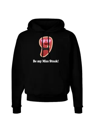 Be My Miss Steak - Romantic Dark Hoodie Sweatshirt by TooLoud