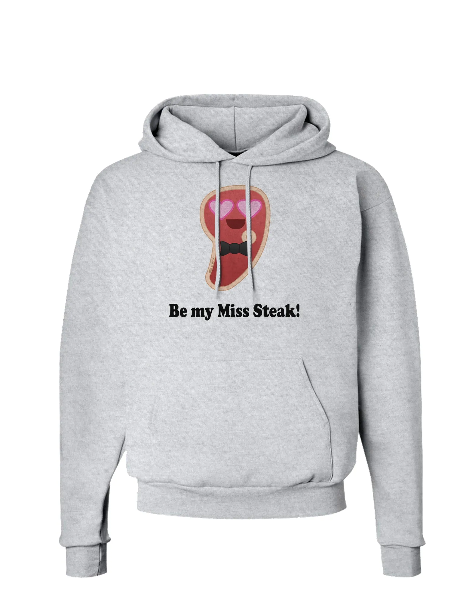 Be My Miss Steak - Romantic Hoodie Sweatshirt  by TooLoud