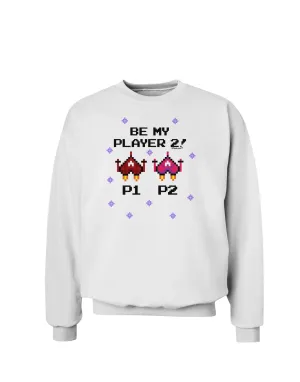 Be My Player 2 Sweatshirt