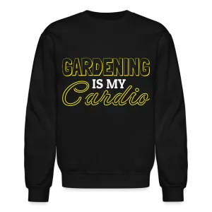 Gardening is my Cardio Sweatshirt