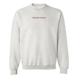 'I'll Just Have A Diet Coke' Embroidered Crewneck Sweatshirt